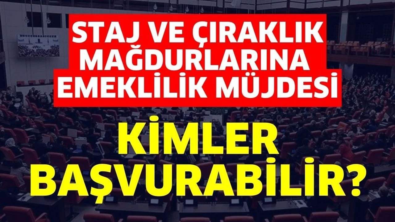 Staj Ve Çıraklık Mağdurlarına Emeklilik Müjdesi Geliyor Mu?